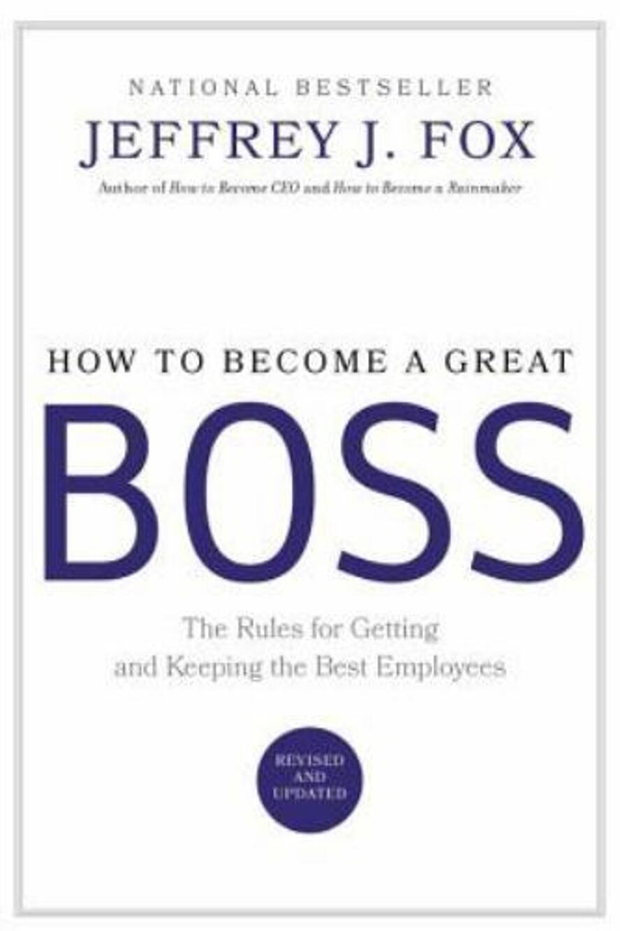 How to Become a Great Boss: The Rules for Getting and Keeping the Be - VERY GOOD